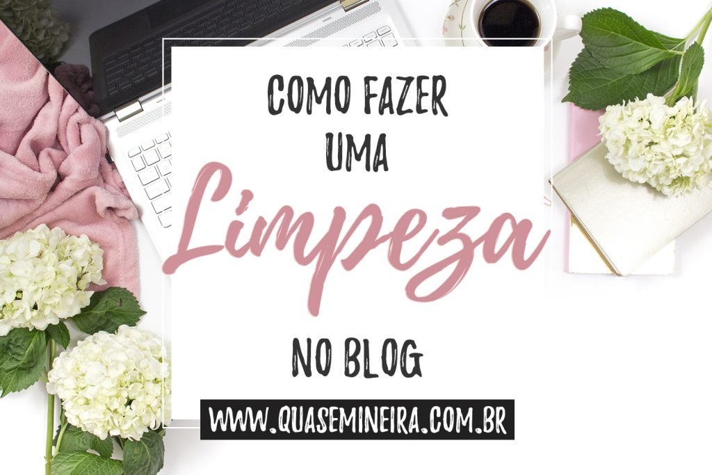 Como fazer uma limpeza no blog 1