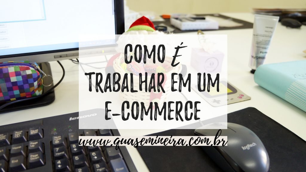 Como é trabalhar em um e-commerce