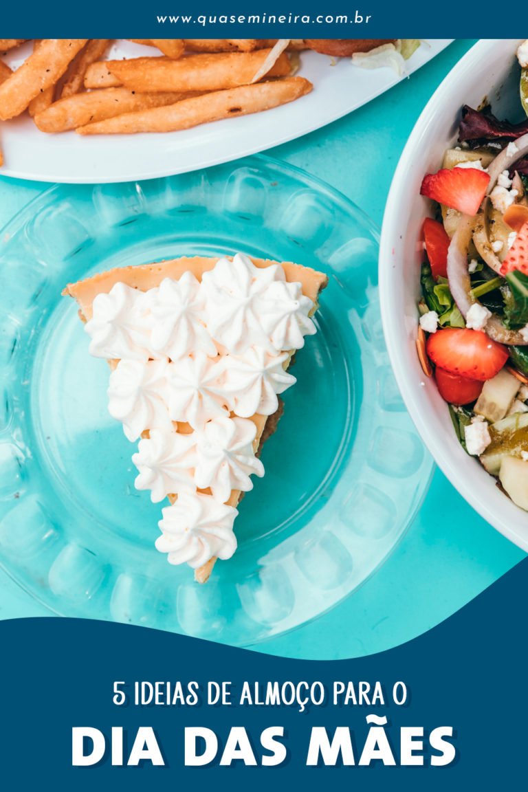 5 ideias de almoço para o Dia das Mães | Quase Mineira